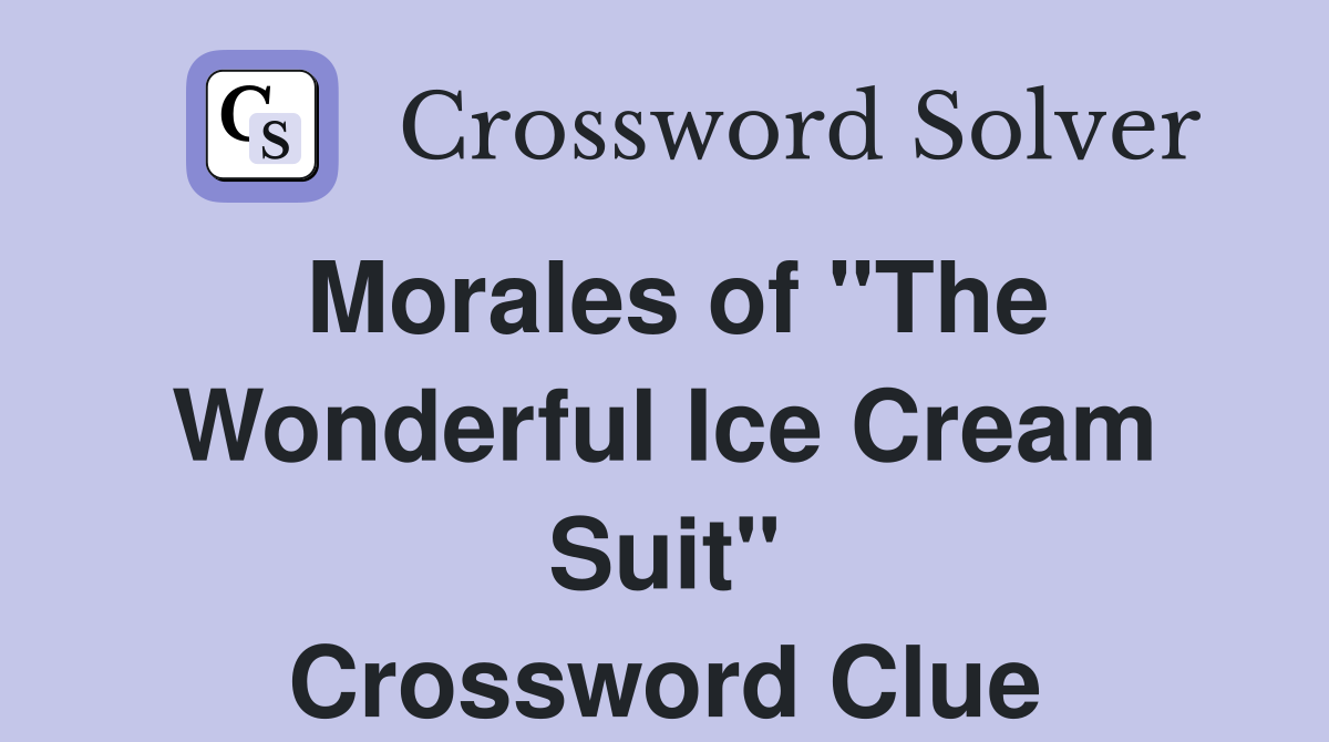 Morales of "The Wonderful Ice Cream Suit" Crossword Clue Answers